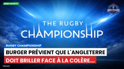 Rugby Championship Podcast: Rugby Championship : Burger prévient que l'Angleterre doit briller face à la colère...