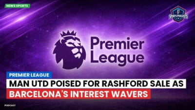 Premier League Podcast: Premier League : Man Utd poised for Rashford sale as Barcelona's interest wavers
