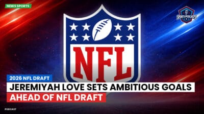 NFL Podcast: 2026 NFL Draft : Jeremiyah Love Sets Ambitious Goals Ahead of NFL Draft