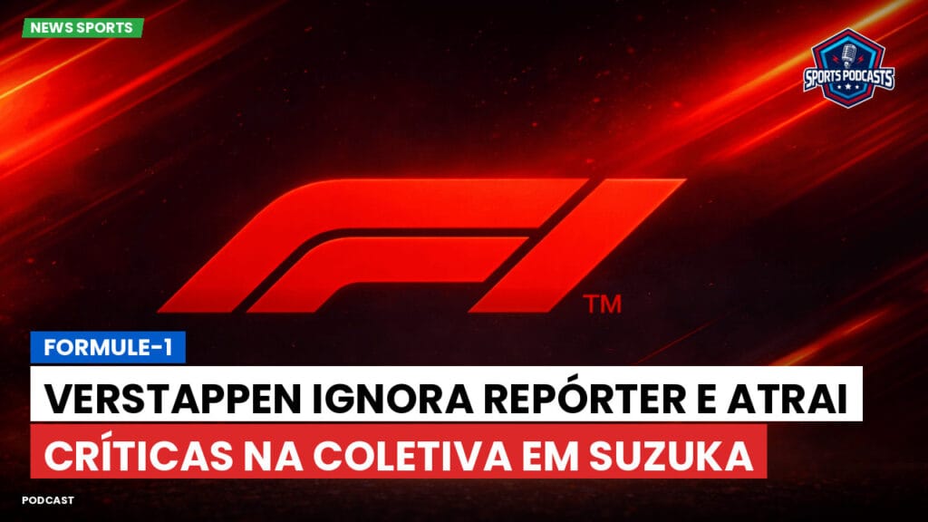 Formule 1 Podcast: Formule-1 : Verstappen ignora repórter e atrai críticas na coletiva em Suzuka