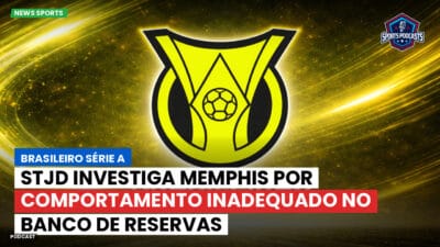 Brasileirão Série A Podcast: STJD investiga Memphis por comportamento inadequado no banco de reservas