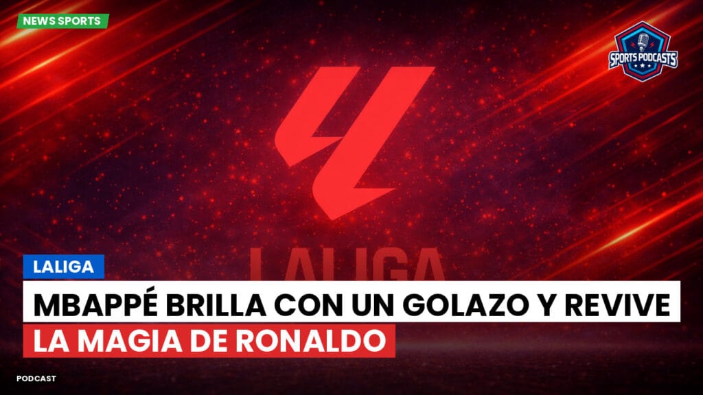 Laliga Podcast: LaLiga : Mbappé brilla con un golazo y revive la magia de Ronaldo