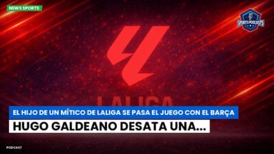 LaLiga Podcast: El hijo de un mítico de LaLiga se pasa el juego con el Barça : Hugo Galdeano desata una...