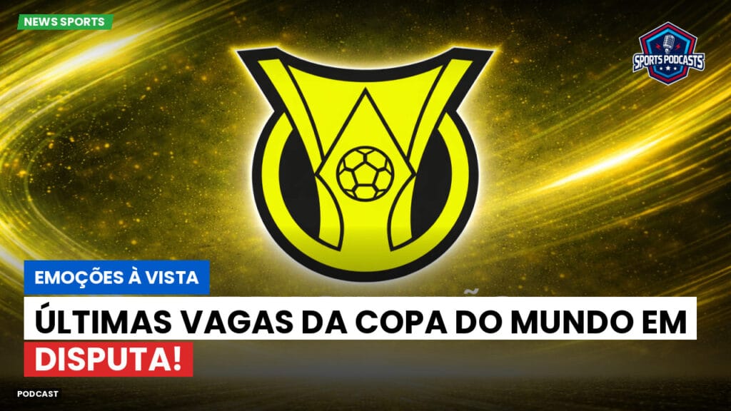 Brasileiro Serie A Podcast: Emoções à vista: últimas vagas da Copa do Mundo em disputa!