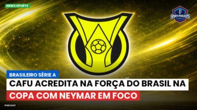 Brasileirão Série A Podcast: Cafu acredita na força do Brasil na Copa com Neymar em foco