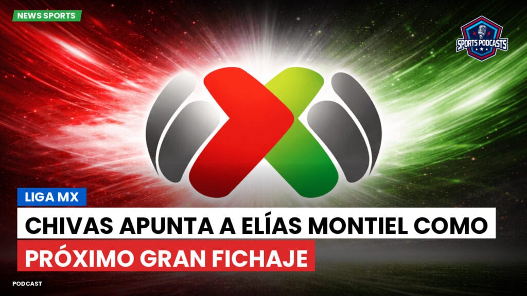 Liga Mx Podcast: Chivas apunta a Elías Montiel como próximo gran fichaje