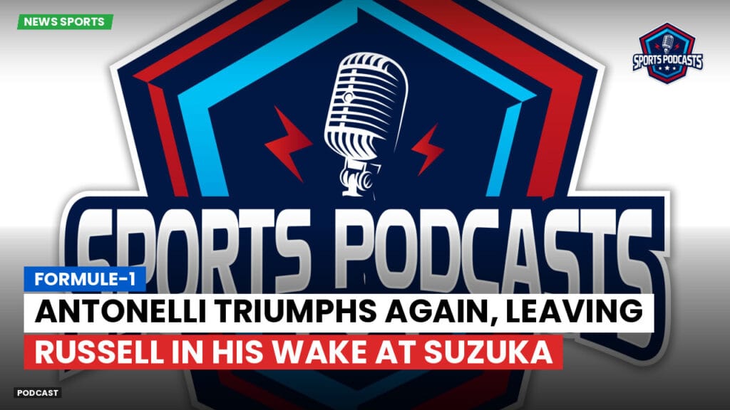 Formule 1 Podcast: Formule-1 : Antonelli Triumphs Again, Leaving Russell in His Wake at Suzuka