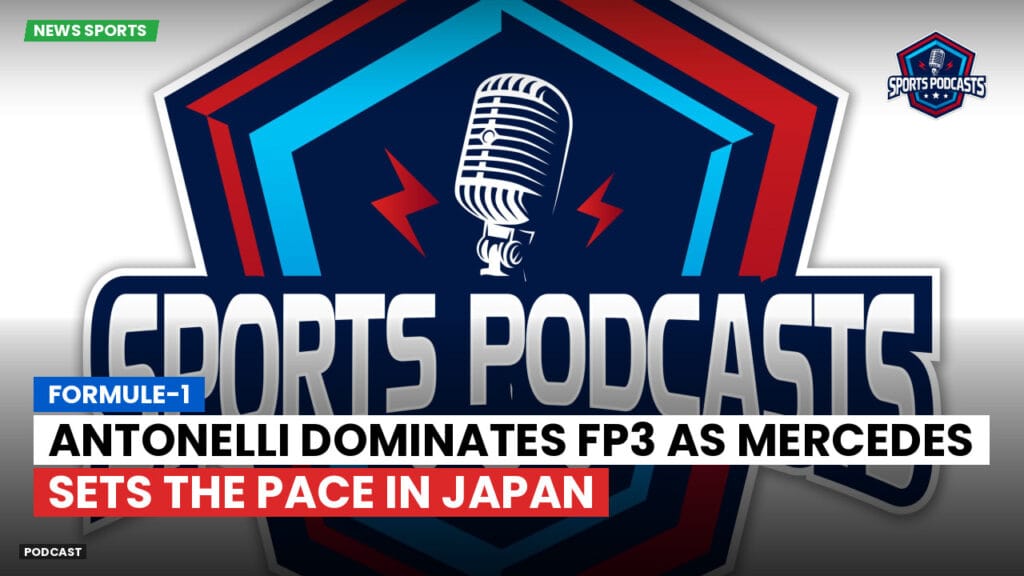 Formule 1 Podcast: Formule-1 : Antonelli Dominates FP3 as Mercedes Sets the Pace in Japan
