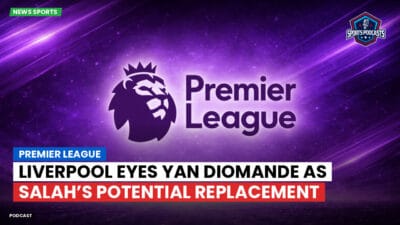 Premier League Podcast: Premier League : Liverpool eyes Yan Diomande as Salah’s potential replacement
