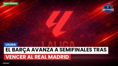 LaLiga Podcast: LaLiga : El Barça avanza a semifinales tras vencer al Real Madrid