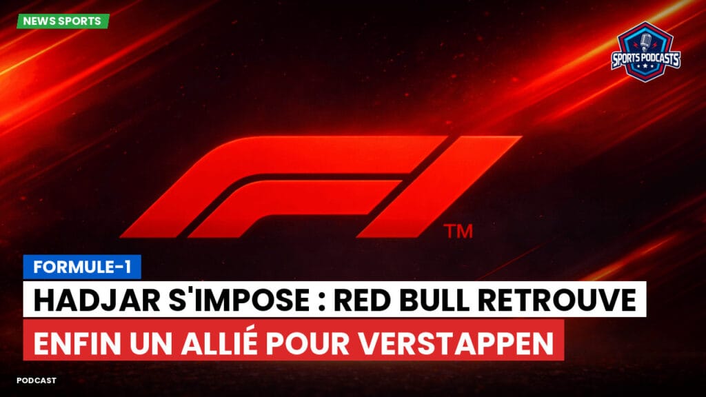 Formule 1 Podcast: Formule-1 : Hadjar s'impose : Red Bull retrouve enfin un allié pour Verstappen