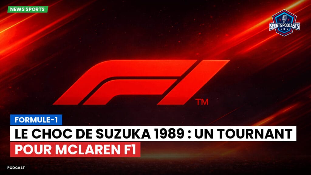 Formule 1 Podcast: Formule-1 : Le choc de Suzuka 1989 : un tournant pour McLaren F1