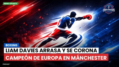 Boxeo Podcast: Boxing : Liam Davies arrasa y se corona campeón de Europa en Mánchester