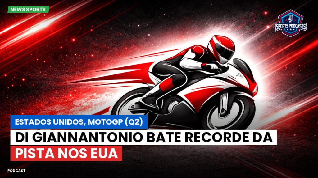Motogp Podcast: Estados Unidos, MotoGP (Q2): Di Giannantonio bate recorde da pista nos EUA