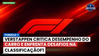 Formula 1 Podcast: Formule-1 : Verstappen critica desempenho do carro e enfrenta desafios na classificaçãoF1
