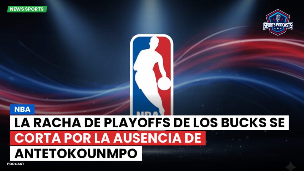 Nba Podcast: NBA : La racha de playoffs de los Bucks se corta por la ausencia de Antetokounmpo