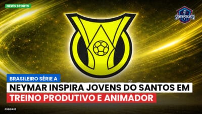 Brasileirão Série A Podcast: Neymar inspira jovens do Santos em treino produtivo e animador