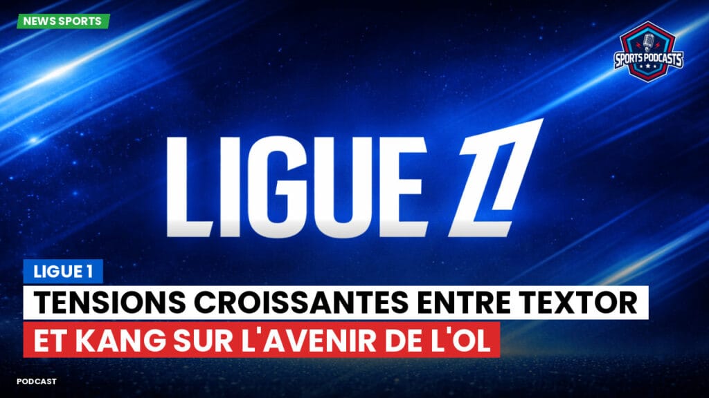 Ligue 1 Podcast: Ligue 1 : Tensions croissantes entre Textor et Kang sur l'avenir de l'OL