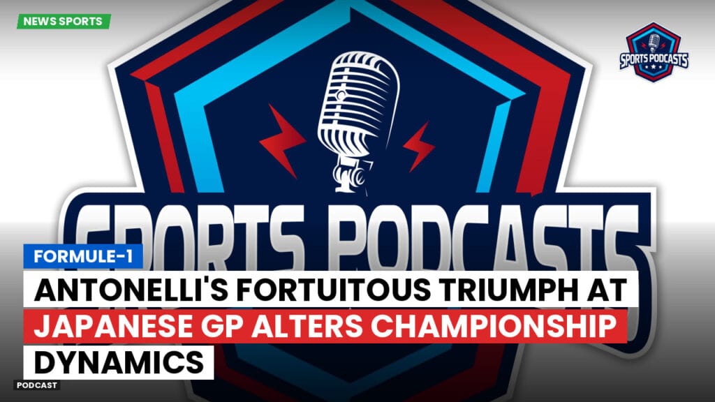 Formule 1 Podcast: Formule-1 : Antonelli's Fortuitous Triumph at Japanese GP Alters Championship Dynamics