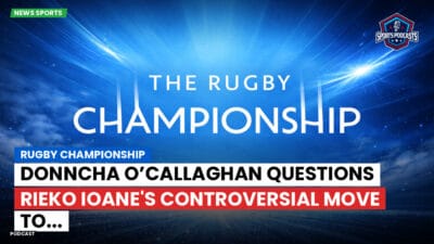 Rugby Championship Podcast: Rugby Championship : Donncha O’Callaghan questions Rieko Ioane's controversial move to...