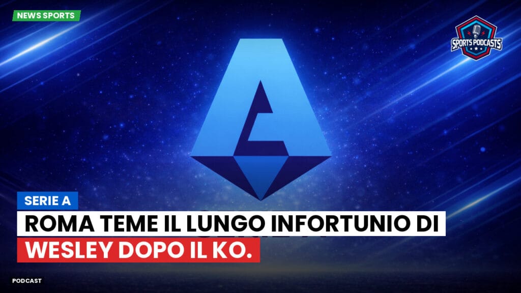Serie A Podcast: Serie A : Roma teme il lungo infortunio di Wesley dopo il ko.