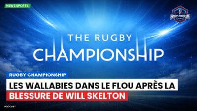 Rugby Championship Podcast: Rugby Championship : Les Wallabies dans le flou après la blessure de Will Skelton