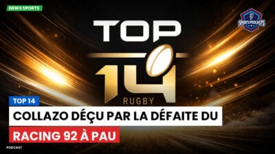 Top 14 Podcast: Top 14 : Collazo déçu par la défaite du Racing 92 à Pau