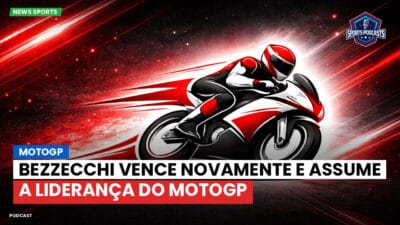 MotoGP Podcast: MotoGP : Bezzecchi vence novamente e assume a liderança do MotoGP