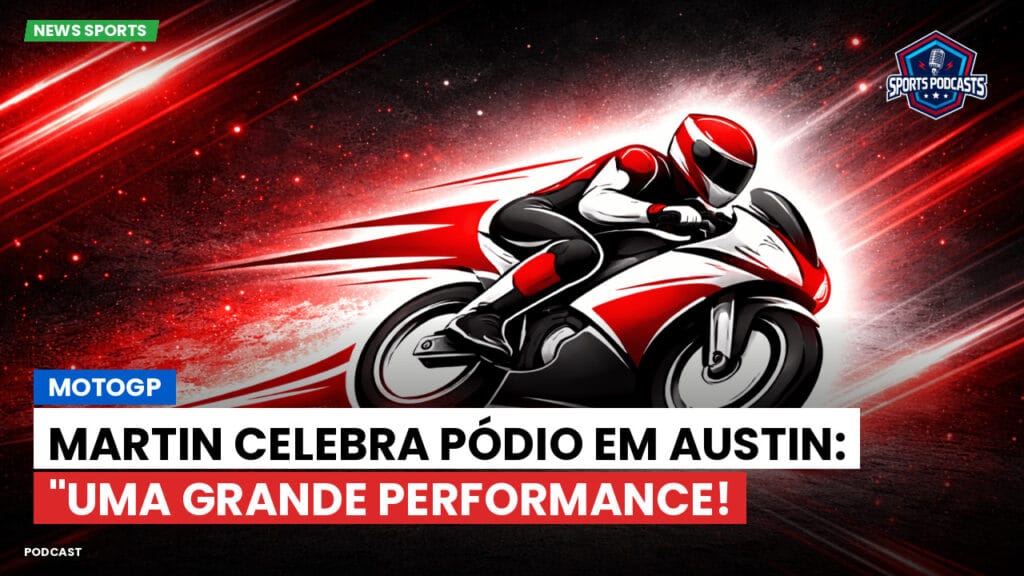 Motogp Podcast: MotoGP : Martin celebra pódio em Austin: "Uma grande performance!