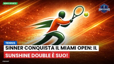 Tennis Podcast: Tennis : Sinner conquista il Miami Open: il Sunshine Double è suo!