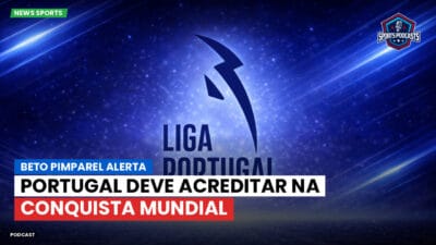 Primeira Liga Podcast: Beto Pimparel alerta: Portugal deve acreditar na conquista mundial