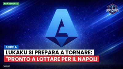 Serie A Podcast: Serie A : Lukaku si prepara a tornare: "Pronto a lottare per il Napoli