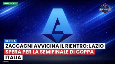 Serie A Podcast: Serie A : Zaccagni avvicina il rientro: Lazio spera per la semifinale di Coppa Italia