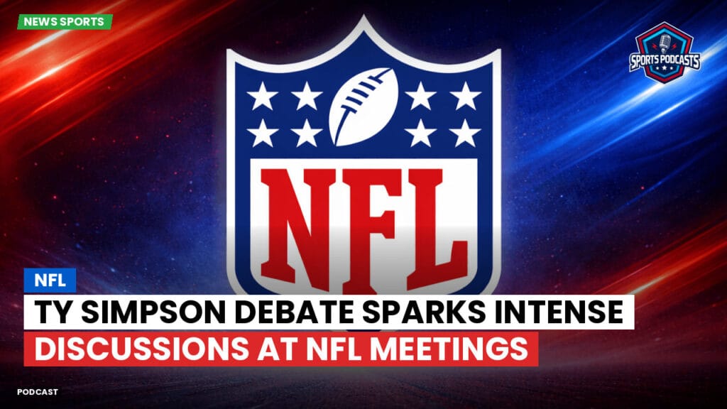 Nfl Podcast: Ty Simpson Debate Sparks Intense Discussions at NFL Meetings
