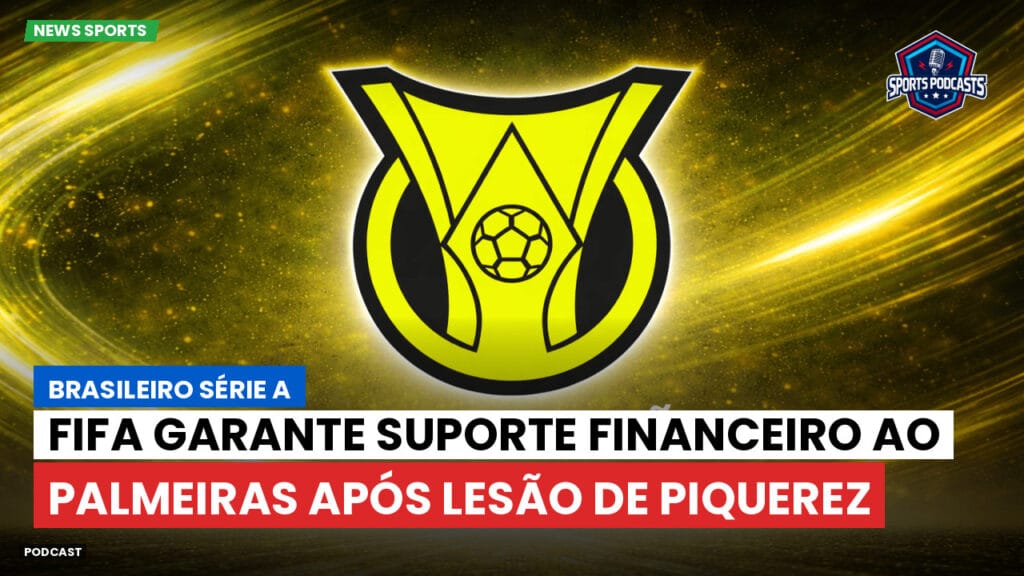 Brasileiro Serie A Podcast: Fifa garante suporte financeiro ao Palmeiras após lesão de Piquerez