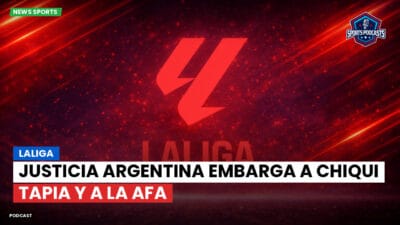 LaLiga Podcast: LaLiga : Justicia argentina embarga a Chiqui Tapia y a la AFA