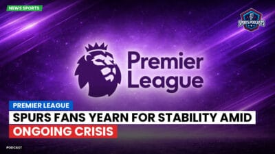 Premier League Podcast: Premier League : Spurs Fans Yearn for Stability Amid Ongoing Crisis