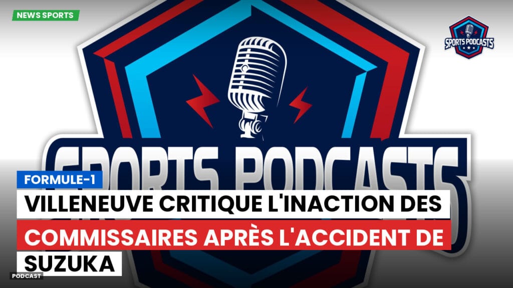 Formule 1 Podcast: Formule-1 : Villeneuve critique l'inaction des commissaires après l'accident de Suzuka