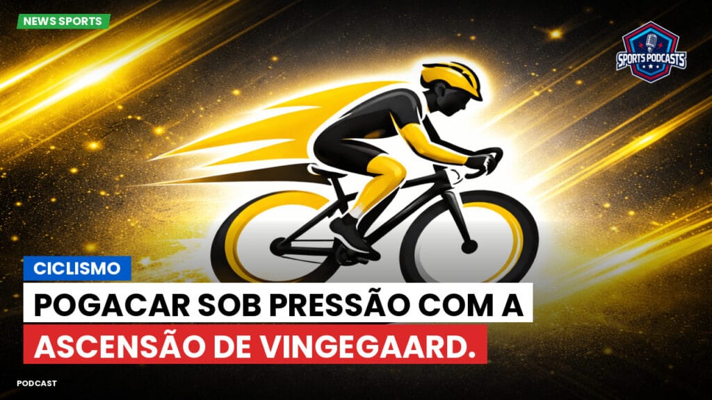 Cyclisme Podcast: Ciclismo : Pogacar sob pressão com a ascensão de Vingegaard.