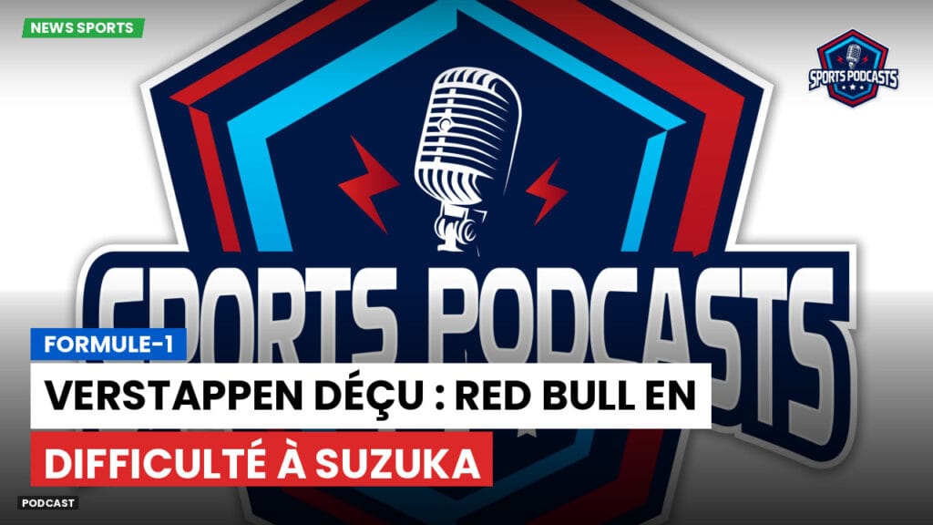 Formule 1 Podcast: Formule-1 : Verstappen déçu : Red Bull en difficulté à Suzuka