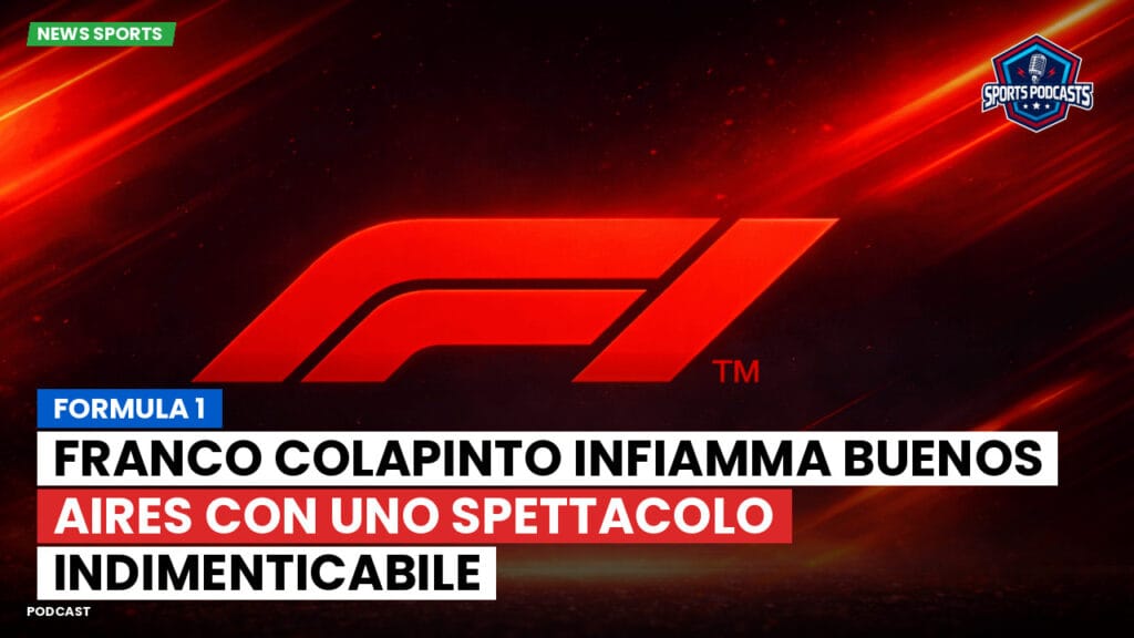 Formule 1 Podcast: Formula 1 : Franco Colapinto infiamma Buenos Aires con uno spettacolo indimenticabile