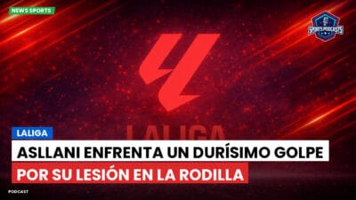 LaLiga Podcast: LaLiga : Asllani enfrenta un durísimo golpe por su lesión en la rodilla