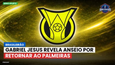 Brasileirão Série A Podcast: Brasileirão : Gabriel Jesus revela anseio por retornar ao Palmeiras