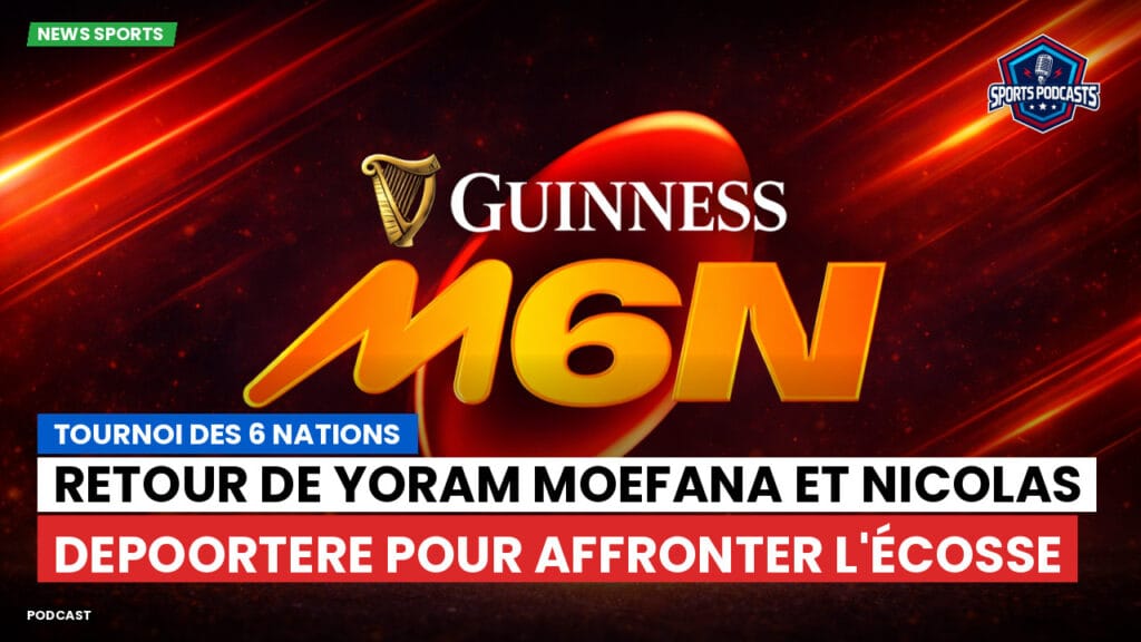 Six Nations Podcast: Tournoi des 6 Nations : Retour de Yoram Moefana et Nicolas Depoortere pour affronter l'Écosse