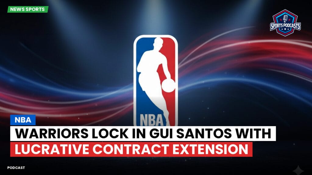 Nba Podcast: NBA : Warriors Lock In Gui Santos with Lucrative Contract Extension