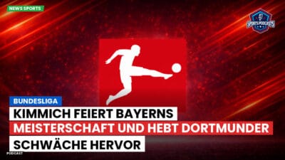 Bundesliga Podcast: Bundesliga : Kimmich feiert Bayerns Meisterschaft und hebt Dortmunder Schwäche hervor