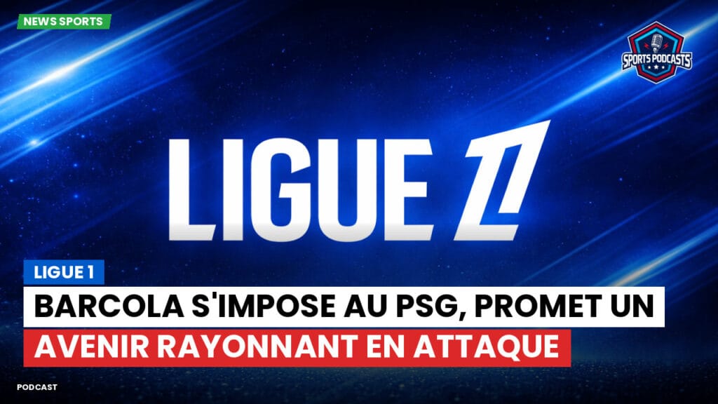 Ligue 1 Podcast: Ligue 1 : Barcola s'impose au PSG, promet un avenir rayonnant en attaque