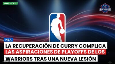 NBA Podcast: NBA: La recuperación de Curry complica las aspiraciones de playoffs de los Warriors tras una nueva lesión