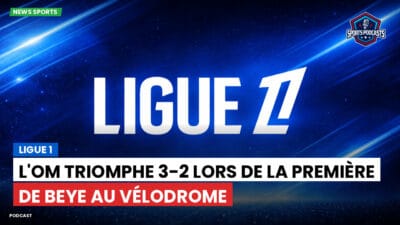 Ligue 1 Podcast: Ligue 1 : L'OM triomphe 3-2 lors de la première de Beye au Vélodrome