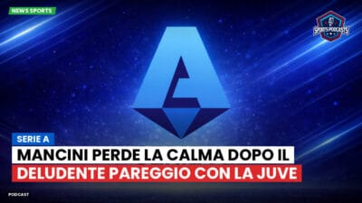 Serie A Podcast: Serie A : Mancini perde la calma dopo il deludente pareggio con la Juve